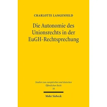Die Autonomie des Unionsrechts in der EuGH-Rechtsprechung - Langenfeld, Charlotte