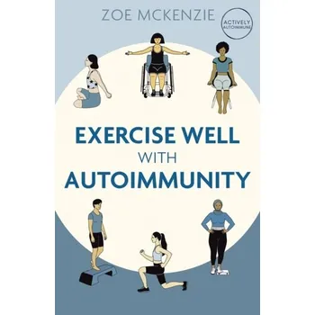 Populárně naučná literatura pro dospělé Exercise Well With Autoimmunity - Mckenzie, Zoe