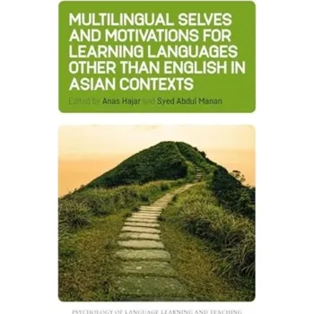 Multilingual Selves and Motivations for Learning Languages other than English in Asian Contexts