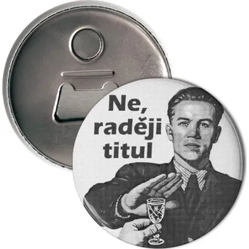 Otvírák Otvírák s potiskem Ne, raději titul otvírák