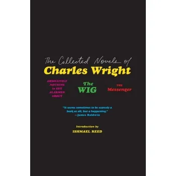 Umění The Collected Novels of Charles Wright - Mills, Charles Wright