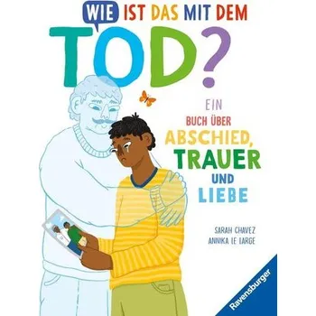Příroda Wie ist das mit dem Tod? Ein Buch über Abschied, Trauer und Liebe - Chavez, Sarah; Neon Squid