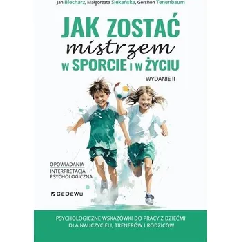 Jak zostać mistrzem w sporcie i w życiu w.2 - Jan Blecharz, Małgorzata Siekańska, Gershon Tenen