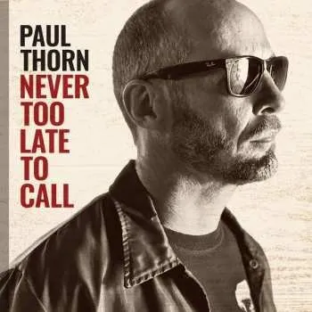 Zahraniční hudba LP Paul Thorn: Never Too Late To Call 2021
