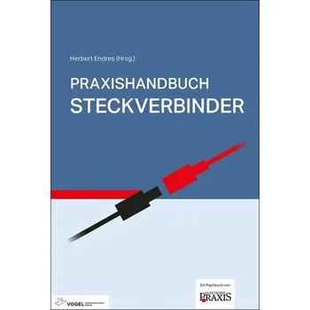 Praxishandbuch Steckverbinder - Endres, Herbert [DE] (2024, Firma, Vogel Business Media)