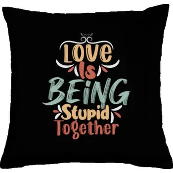 Pánská móda Polštář bavlněný s potiskem Love is being stupid together