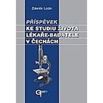 Kniha Příspěvek ke studiu života lékaře-badatele v Čechách