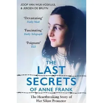 Cizojazyčná kniha The Last Secrets of Anne Frank: The Heartbreaking Story of Her Silent Protector - Wijk-Voskuijl Joop van