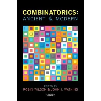 Combinatorics: Ancient & Modern – Robin Wilson,John J. Watkins (EN)