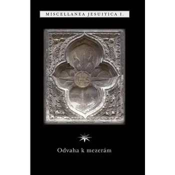Duchovní literatura Odvaha k mezerám (Miscellanea jesuitica I.)