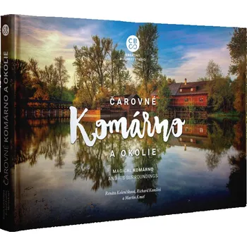 Cestování Čarovné Komárno a okolie