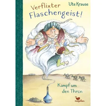 Verflixter Flaschengeist! - Kampf um den Thron - Krause, Ute