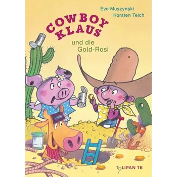První čtění Cowboy Klaus und die Gold-Rosi - Muszynski, Eva [DE] (2024, Brožovaná, Tulipan Verlag)