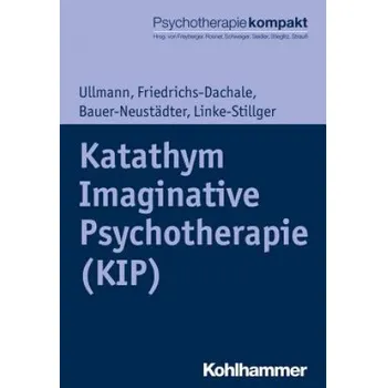Katathym Imaginative Psychotherapie (KIP) – Harald Ullmann,Andrea Friedrichs-Dachale,Waltraut Bauer-Neustädter,Ulrike Linke-Stillger (DE)