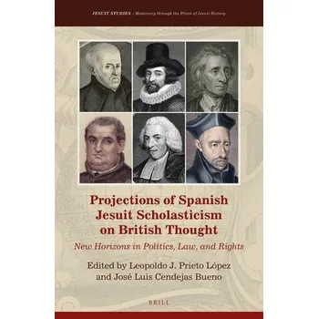 Projections of Spanish Jesuit Scholasticism on British Thought - Prieto López, Leopoldo J