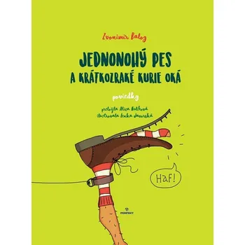 Kniha Jednonohý pes a krátkozraké kurie oká