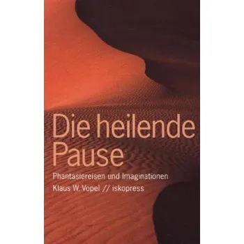 Die heilende Pause - Klaus W. Vopel