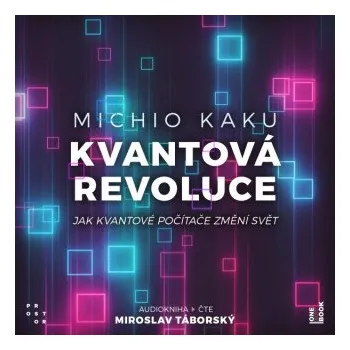 Kvantová revoluce: Jak kvantové počítače změní svět - Michio Kaku