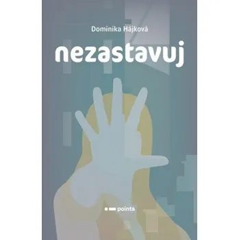 Beletrie pro dospělé Nezastavuj - Dominika Hájková
