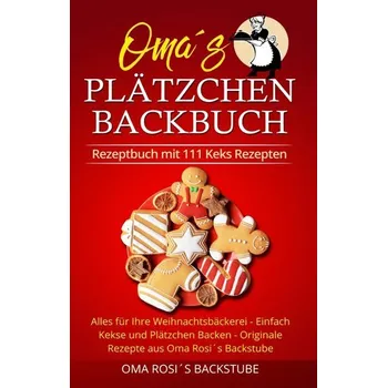 Rezeptbuch mit 111 Keks Rezepten - Oma Rosi's Backstube