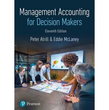 Učebnice Management Accounting for Decision Makers - Atrill, Peter [EN] (2024, Brožovaná, PEARSON Education Limited)