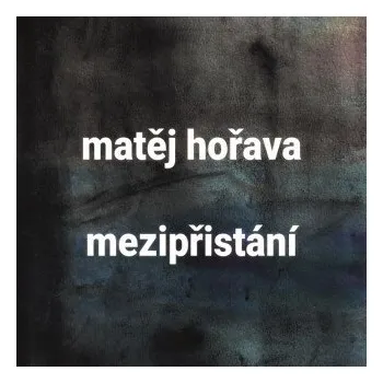 Mezipřistání - Matěj Hořava