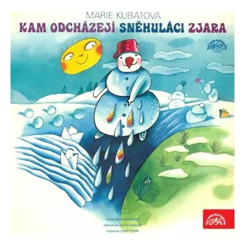 Kam odcházejí sněhuláci zjara / O kozlíčkovi Kryšpínovi a neposlušné koze Róze - Marie Kubátová