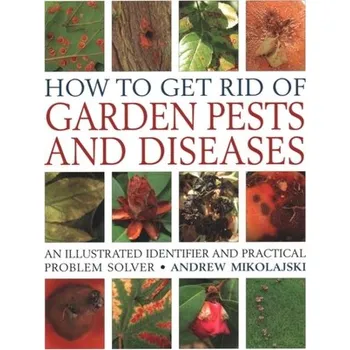 Příroda How to Get Rid of Garden Pests and Diseases - Andrew Mikolajski [EN] (2018, Brožovaná, Anness Publishing)