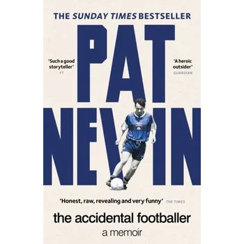 Beletrie pro dospělé The Accidental Footballer - Nevin, Pat [EN] (2022, Měkká, Octopus Publishing Group)