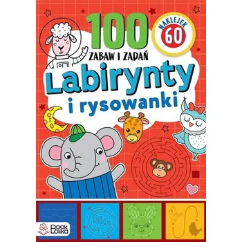 Labirynty i rysowanki Ponad 100 zabaw i zadań - Monika Majewska