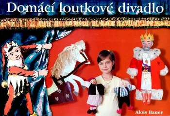 Domácí loutkové divadlo - Alois Bauer (2002, brožovaná)