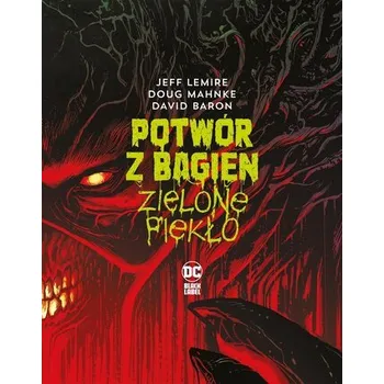 Komiks pro dospělé Potwór z Bagien. Zielone piekło - JEFF LEMIRE
