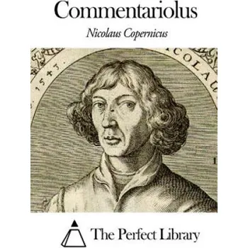 Učebnice Commentariolus – Nicolaus Copernicus,The Perfect Library (LA)