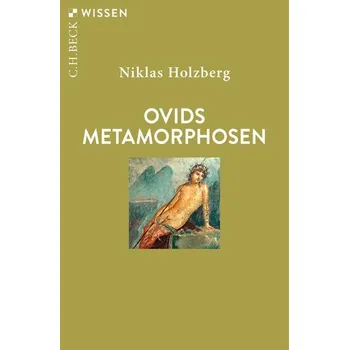 Ovids Metamorphosen - Holzberg, Niklas [DE] (2024, Brožovaná, C.H. Beck)