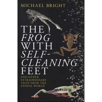 The Frog with Self-Cleaning Feet - Michael Bright