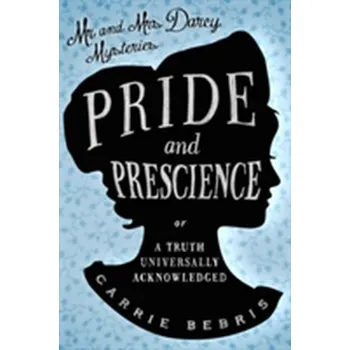 Pride and Prescience - Bebris, Carrie