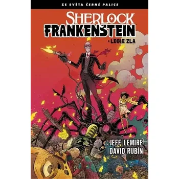 Černá palice - Sherlock Frankenstein a Legie zla. Jeff Lemire