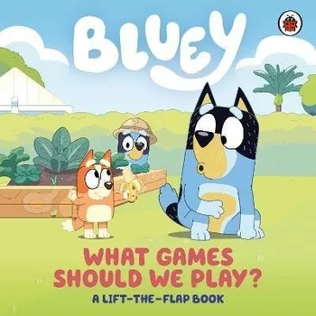 Cizojazyčná kniha Bluey: What Games Should We Play?: A Lift-the-Flap Book