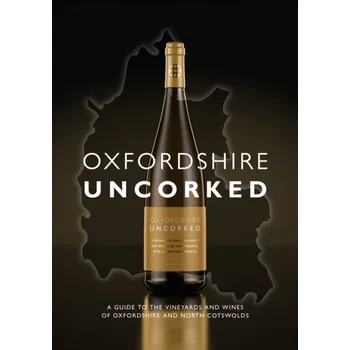 Oxfordshire Uncorked - Rees, Marcus