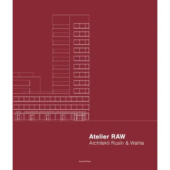 Umění Atelier RAW - Architekti Rusín & Wahla 2009-2019
