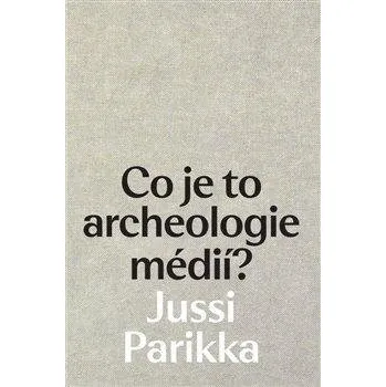 Umění Co je to archeologie médií?