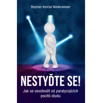 Nestyďte se! – Jak se osvobodit od paralyzujících pocitů studu