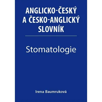 Slovník Stomatologie - Anglicko-český a česko-anglický slovník