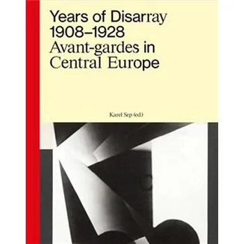 Učebnice Years of Disarray 1908–1928 - Avant-gardes in Central Europe