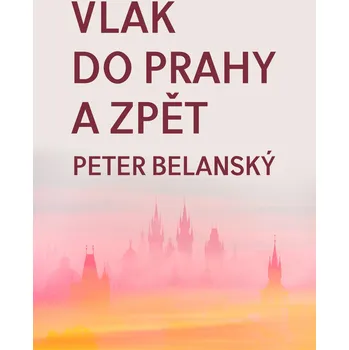 Kniha Vlak do Prahy a zpět