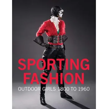Umění Sporting Fashion: Outdoor Girls 1800 to 1960