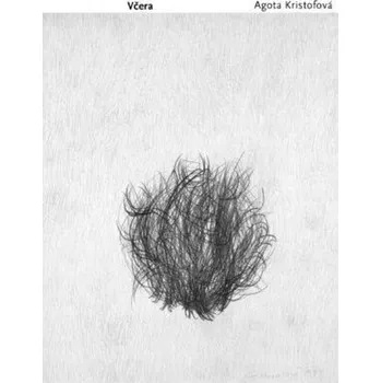 Včera - Agota Kristofová