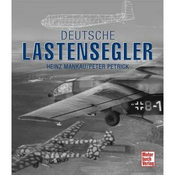 Deutsche Lastensegler - Mankau, Heinz
