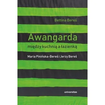 Literární biografie Awangarda między kuchnią a łazienką - Bettina Bereś