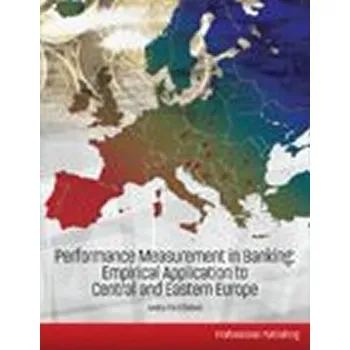 Performance Measurement in Banking: Empirical Application to Central and Eastern Europe - Palečková Iveta